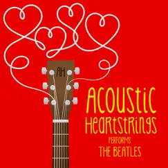 AH Performs the Beatles by Acoustic Heartstrings album reviews, ratings, credits