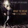 What to Wear in the Dark (feat. Ron Miles & Gary Versace) album lyrics, reviews, download