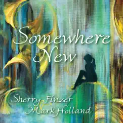 Somewhere New by Sherry Finzer & Mark Holland album reviews, ratings, credits