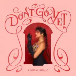 Don't Go Yet - Single by Camila Cabello album reviews, ratings, credits