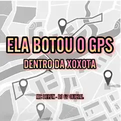 Ela Botou o Gps Dentro da Xoxota - Single by DJ G7 OFICIAL & MC Delux album reviews, ratings, credits