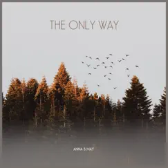 The Only Way - Single by Anna B May album reviews, ratings, credits