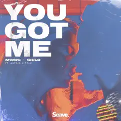 You Got Me (feat. Astrid Nicole) - Single by MWRS & Sielo album reviews, ratings, credits