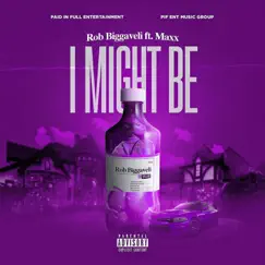 I Might Be (feat. Maxx) - Single by Rob Biggaveli album reviews, ratings, credits