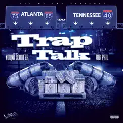 Trap Talk (feat. Young Scooter) - Single by Big Phil GwappedUp album reviews, ratings, credits