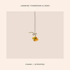 Funny (Stripped) - Single by Jasmine Thompson & Zedd album reviews, ratings, credits