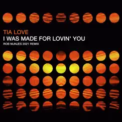 I Was Made for Lovin' You (Rob Nunjes 2021 Remix) - EP by Tia Love album reviews, ratings, credits