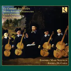 Charpentier, Couperin & Moulinié: Le Concert des Violes by Ensemble Mare Nostrum & Andrea De Carlo album reviews, ratings, credits