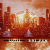 Where You At (feat. Bri-Yan) - Single album lyrics, reviews, download