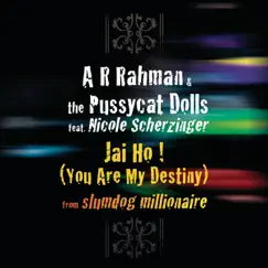 Jai Ho! (You Are My Destiny) [feat. Nicole Scherzinger] - Single by A.R. Rahman & The Pussycat Dolls album reviews, ratings, credits
