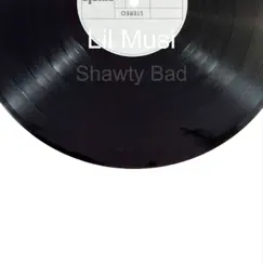 Shawty Bad - Single by Lil Musi album reviews, ratings, credits