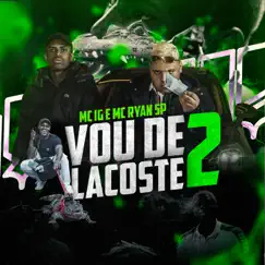 Vou de Lacoste 2 (feat. MC Ryan SP) Song Lyrics