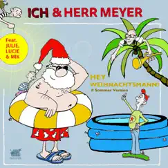 Hey Weihnachtsmann! (Sommer Version) - Single by ICH & HERR MEYER album reviews, ratings, credits