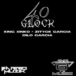 40 Glock - Single by Zityck Garcia & dilo garcia feat king xinko album reviews, ratings, credits
