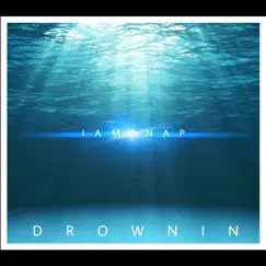 Drownin - Single by IamSnap album reviews, ratings, credits