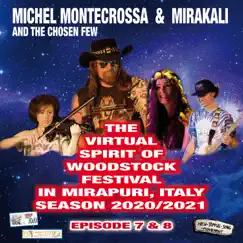 The Virtual Spirit of Woodstock Festival in Mirapuri, Italy Season 2020/2021 Episode 7&8 by Michel Montecrossa & Mirakali album reviews, ratings, credits