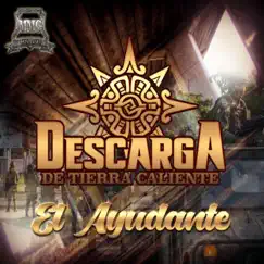 El Ayudante - Single by Descarga de Tierra Caliente album reviews, ratings, credits