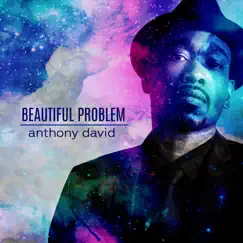 Beautiful Problem - Single by Anthony David album reviews, ratings, credits