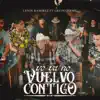 Yo Ya No Vuelvo Contigo (feat. Grupo Firme) [En Vivo] - Single album lyrics, reviews, download