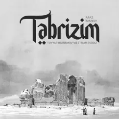 Təbrizim (feat. Etibar Asadli & Təyyar Bayramov) - Single by Araz Imanov album reviews, ratings, credits