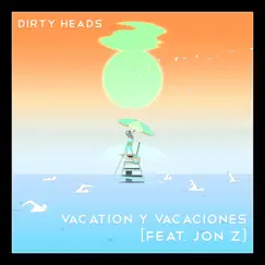 Vacation Y Vacaciones (feat. Jon Z) - Single by Dirty Heads & Jon Z album reviews, ratings, credits