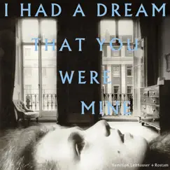 I Had a Dream That You Were Mine by Hamilton Leithauser & Rostam album reviews, ratings, credits