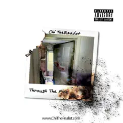 Through the Fire by Chi TheRealist album reviews, ratings, credits