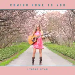 Coming Home to You - Single by Lynsay Ryan album reviews, ratings, credits