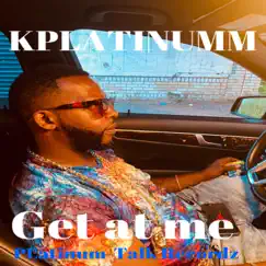 Get At Me - Single by Kplatinumm album reviews, ratings, credits