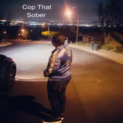 Cop That (feat. 2 Sober) Song Lyrics