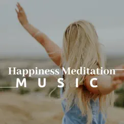 Happiness Meditation Music by Meditative Music Guru album reviews, ratings, credits