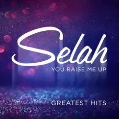 You Raise Me Up: Greatest Hits by Selah album reviews, ratings, credits
