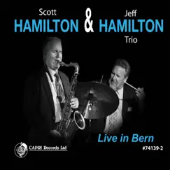 Live in Bern by Scott Hamilton & Jeff Hamilton Trio album reviews, ratings, credits