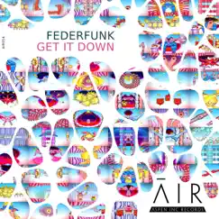Get It Down - Single by FederFunk album reviews, ratings, credits