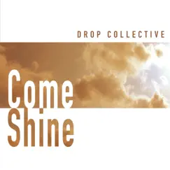 Come Shine - Single by Drop Collective album reviews, ratings, credits