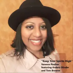 Keep Your Spirits High (feat. Anders Olinder & Tom Browne) - Single by Vanessa Poolian album reviews, ratings, credits