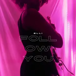Follow You - Single by E L L I album reviews, ratings, credits