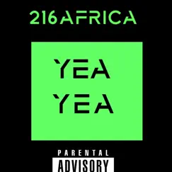 Yea Yea - Single by 216AFRICA album reviews, ratings, credits