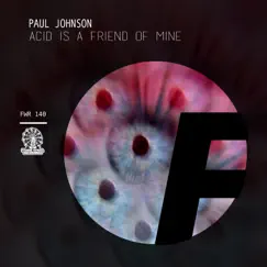 Acid Is a Friend of Mine - Single by Paul Johnson album reviews, ratings, credits