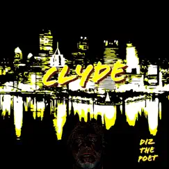 Clyde - Single by Diz The Poet album reviews, ratings, credits