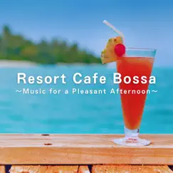 Resort Cafe Bossa ~Music for a Pleasant Afternoon~ by Relaxing Guitar Crew album reviews, ratings, credits
