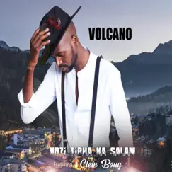 Ndzi Tirha Ka Salam (feat. Clein Bouy) - Single by Volcano album reviews, ratings, credits