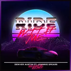 Ride With Me (feat. Johnnie Spears) [Dezzy D Remix] [Dezzy D Remix] - Single by Denver Austin album reviews, ratings, credits