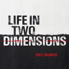 Life in Two Dimensions - Single by Dec Burke album reviews, ratings, credits