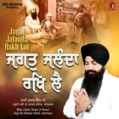 Jagat Jaldha Rakh Lai - Single by Bhai Jujhar Singh Ji album reviews, ratings, credits