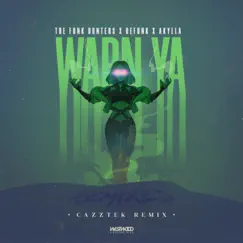 Warn Ya (Cazztek Remix) Song Lyrics