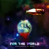 For the World (feat. Bezo) - Single album lyrics, reviews, download