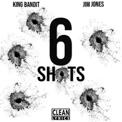 6 Shots (feat. Jim Jones) - Single by King Bandit album reviews, ratings, credits