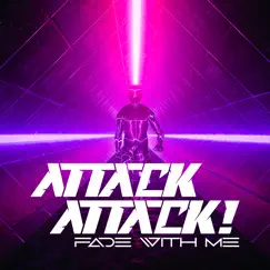Fade with Me - Single by Attack Attack! (US) album reviews, ratings, credits