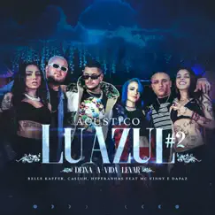 Luazul #2: Deixa a Vida Levar (feat. MC Vinny e DaPaz) [Acústico] Song Lyrics